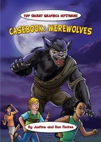 Casebook: Werewolves (Top-Secret Graphica)