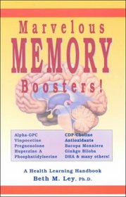 Marvelous Memory Boosters: Recharge Your Brain With Special Nutrients Proven to Boost Your Brain Power (Health Learning Handbook)