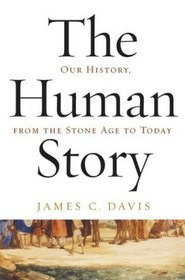 The Human Story : Our History, From the Stone Age to Today