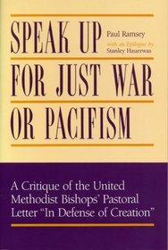 Speak Up for Just War or Pacifism: A Critique of the United Methodist Bishops' Pastoral Letter in Defence of Creation