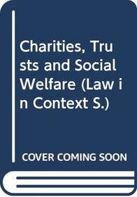 Charities, Trusts and Social Welfare (Law in Context)