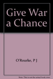 Give War a Chance