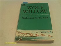 Wolf Willow: A History, a Story and a Memory of the Last Prairie Frontier
