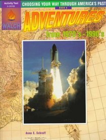 Adventures from 1970'S-1990's (Choosing Your Way Through America's Past, Book 6)