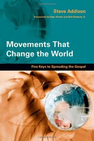 Movements That Change the World: Five Keys to Spreading the Gospel
