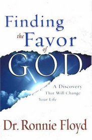 Finding the Favor of God: A Discovery That Will Change Your Life