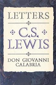 Letters: C.S. Lewis, Don Giovanni Calabria : A Study in Friendship