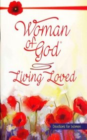 Woman of God: Living Loved (Devotions for Women)