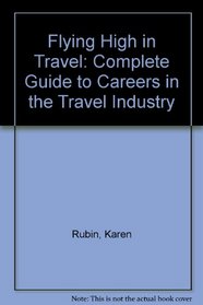 Flying High in Travel: Complete Guide to Careers in the Travel Industry