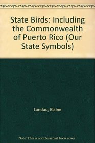 State Birds: Including the Commonwealth of Puerto Rico (Our State Symbols)