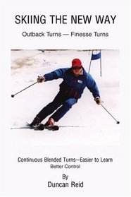 Skiing the New Way: Outback Turns-Finesse Turns