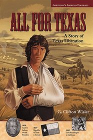 Jamestown's American Portraits: All for Texas: A Story of Texas Liberation