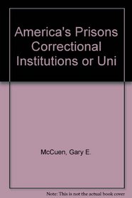 America's Prisons: Correctional Institutions or Universities of crime