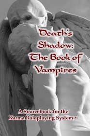 Death's Shadow:  The Book of Vampires: A Sourcebook for the Karma Roleplaying System