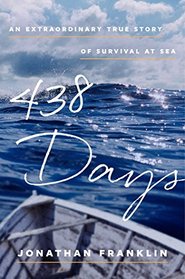 438 Days: An Extraordinary True Story of Survival at Sea