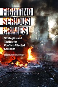 Fighting Serious Crimes: Strategies and Tactics for Conflict-affected Societies