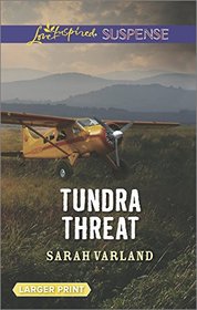 Tundra Threat (Love Inspired Suspense, No 421) (Larger Print)