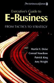 Executive's Guide to E-Business : From Tactics to Strategy