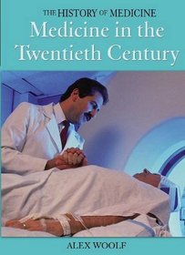 Medicine in the Twentieth Century (The History of Medicine)