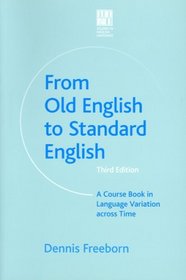 From Old English to Standard English: A Course Book in Language Variation across Time
