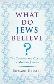 What Do Jews Believe?: The Customs and Culture of Modern Judaism