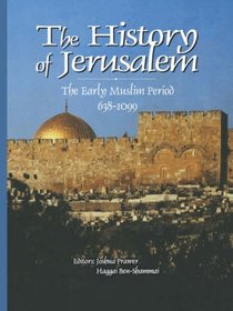 The History of Jerusalem: The Early Muslim Period (638-1099)