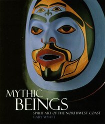 Mythic Beings: Spirit Art of the Northwest Coast --1999 publication.