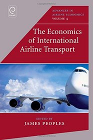 The Economics of International Airline Transport (Advances in Airline Economics)