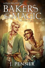 A Fellowship of Bakers & Magic (Adenashire, Bk 1)