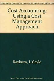 Cost Accounting: Using a Cost Management Approach
