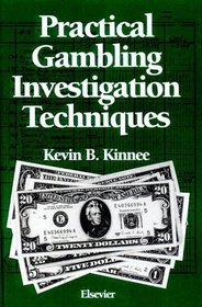 Practical Gambling Investigation Techniques (Practical Aspects of Criminal & Forensic Investigations)