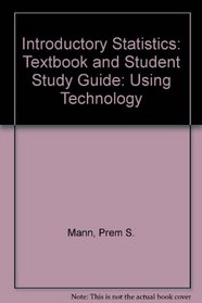 Introductory Statistics, Textbook and Student Study Guide: Using Technology