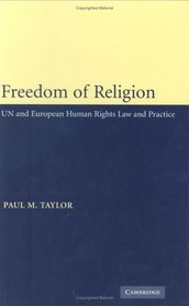 Freedom of Religion: UN and European Human Rights Law and Practice