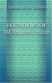Founders of Old Testament Criticism: Bibliographical, descriptive, and critical studies