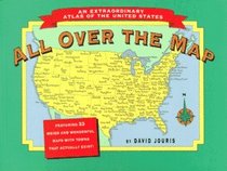 All Over the Map: An Extraordinary Atlas of the United States : Featuring Towns That Actually Exist!