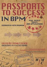 Passports to Success in BPM; Real-World, Theory and Applications