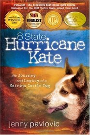 8 State Hurricane Kate: The Journey And Legacy Of A Katrina Cattle Dog (Volume 1)