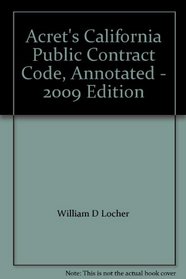 Acret's California Public Contract Code, Annotated - 2009 Edition