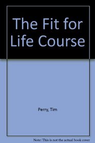 The Fit for Life Course