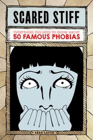 Scared Stiff: Everything You Need to Know About 50 Famous Phobias