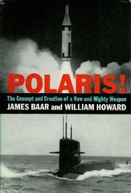 Polaris!: The Concept & Creation of a New & Mighty Weapon