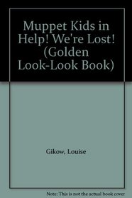 Muppet Kids in Help! We're Lost! (A Golden Look-Look Book)