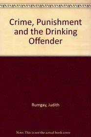 Crime, Punishment and the Drinking Offender
