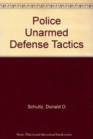 Police unarmed defense tactics,
