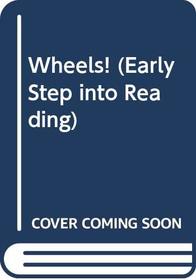 Wheels! (Early Step Into Reading)