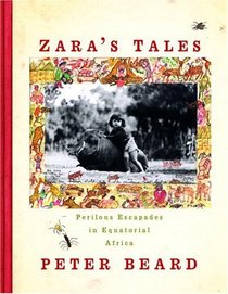 Zara's Tales : Perilous Escapades in Equatorial Africa