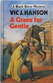 A Grave for Gentle (Black Horse Western)