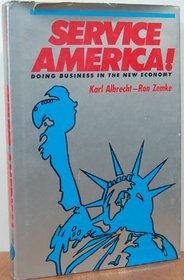 Service America!: Doing Business in the New Economy