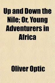 Up and Down the Nile; Or, Young Adventurers in Africa