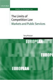 The Limits Of Competition Law: Markets And Public Services (Oxford Studies in European Law)